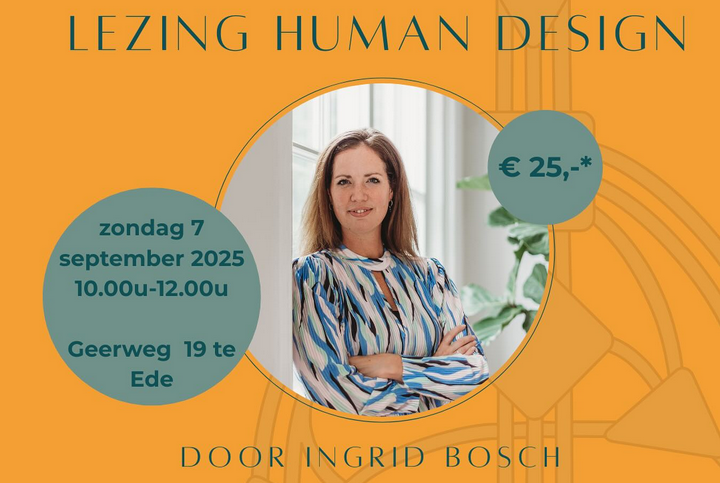 Aanmelden via: https://www.ingridbosch.nl/belevingen/lezing-human-design